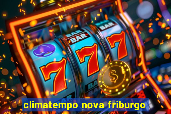 climatempo nova friburgo